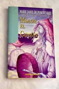 books: Molom el Chamán: Poncheville, Marie Jaoul de.- Poncheville, Marie Jaoul de